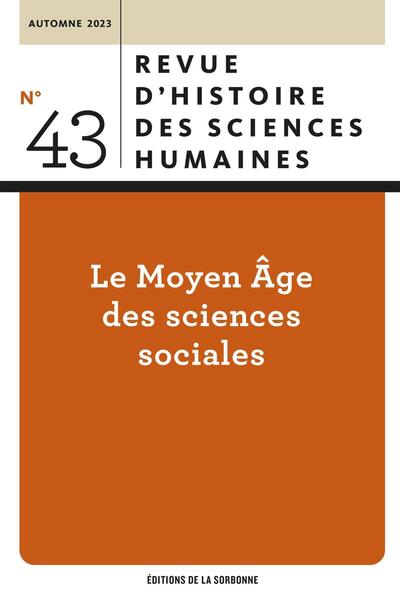 Revue d'histoire des sciences humaines. , Le Moyen Age des sciences sociales