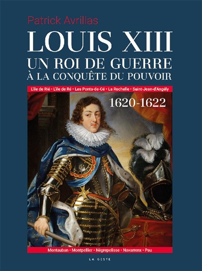 Louis XIII : un roi de guerre à la conquête du pouvoir, 1620-1622
