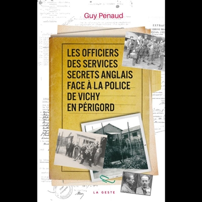Les officiers des services secrets anglais face à la police de Vichy en Périgord