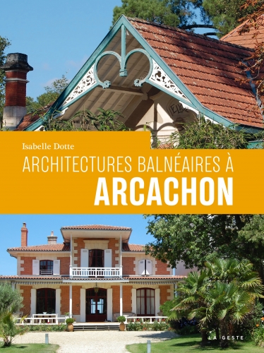 Architectures balnéaires à Arcachon au XIXe siècle