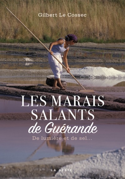 Les marais salants de Guérande : de lumière et de sel
