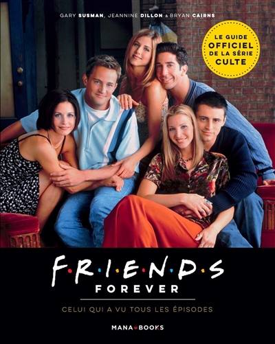 "Friends" forever : celui qui a vu tous les épisodes