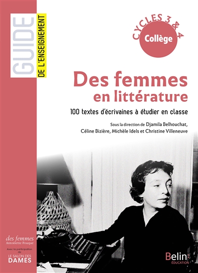 Des femmes en littérature : 100 textes d'écrivaines à étudier en classe : collège, cycles 3 & 4