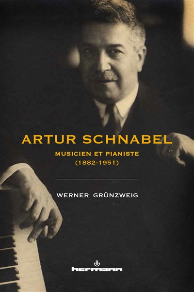 Artur Schnabel : musicien et pianiste, 1882-1951