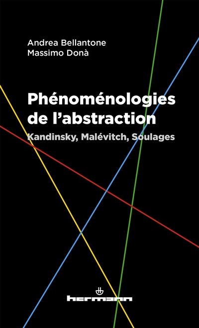 Phénoménologies de l'abstraction : Kandinsky, Malévitch, Soulages