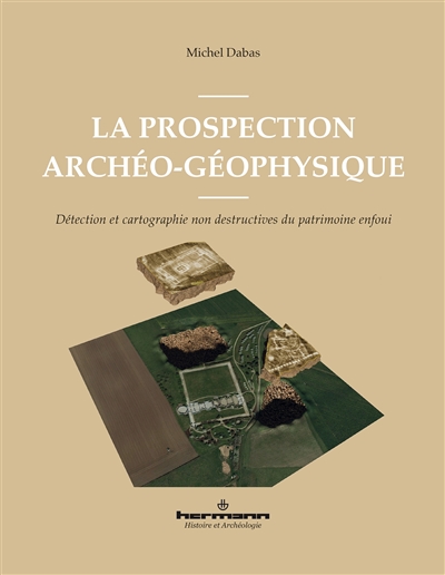 La prospection archéo-géophysique : détection et cartographie non destructives du patrimoine enfoui