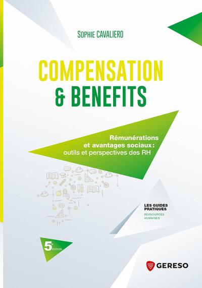 Compensation & benefits : [rémunération et avantages sociaux] : [outils et perspectives des RH]