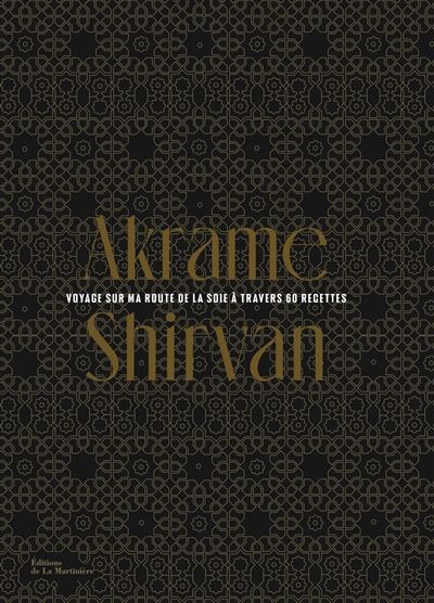 Shirvan : voyage sur la route de la soie à travers 60 recettes