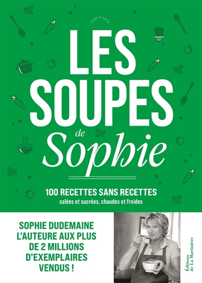Les soupes de Sophie : 100 recettes sans recettes