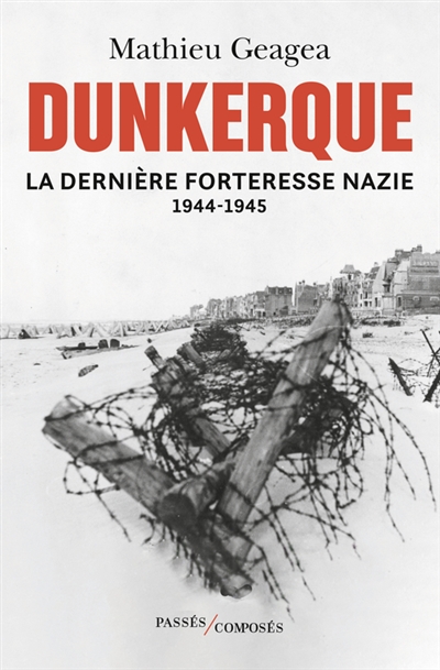 Dunkerque, la dernière forteresse nazie : 1944-1945