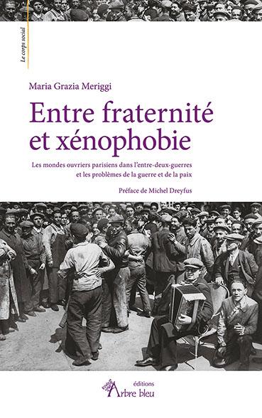 Entre fraternité et xénophobie : les mondes ouvriers parisiens dans l'entre-deux-guerres et les problèmes de la guerre et de la paix