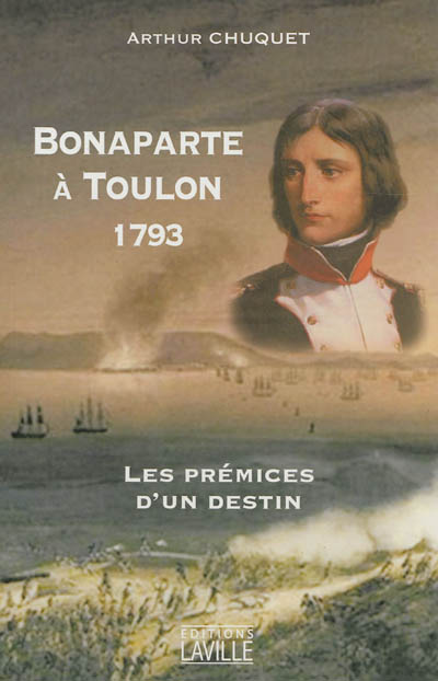 Bonaparte à Toulon : les prémices d'un destin