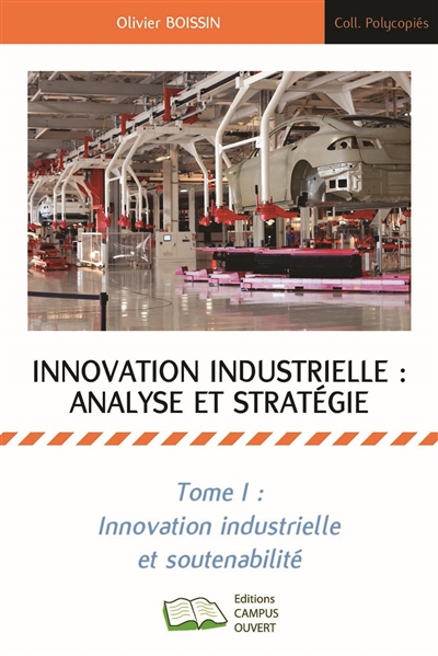 Innovation. Tome 1 , Environnement industriel, soutenabilité et stratégie