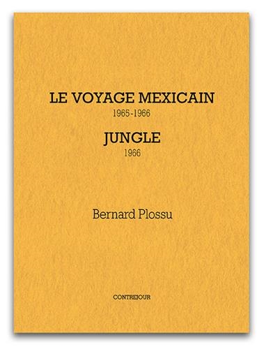 Le voyage mexicain : 1965-1966 ; Jungle : 1966