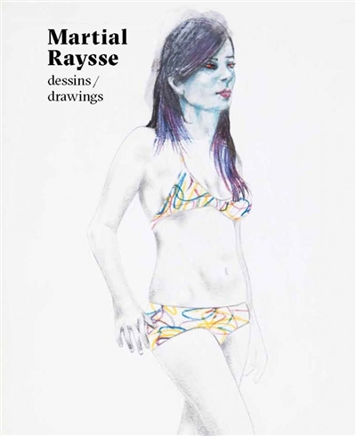 Martial Raysse : dessins = drawings text Juliette Bertron
