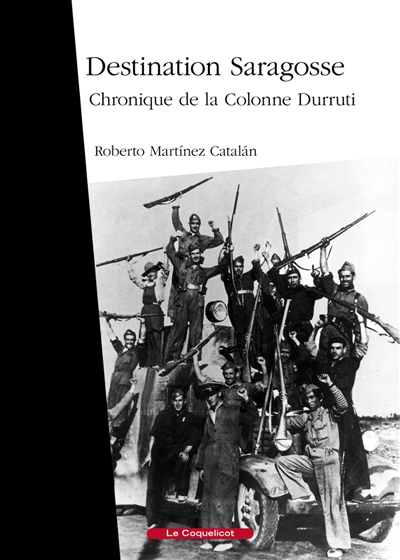 Destination Saragosse : chronique de la Colonne Durruti