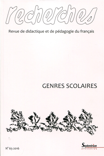 Recherches : revue de didactique et de pédagogie du français. . 65 , Genres scolaires