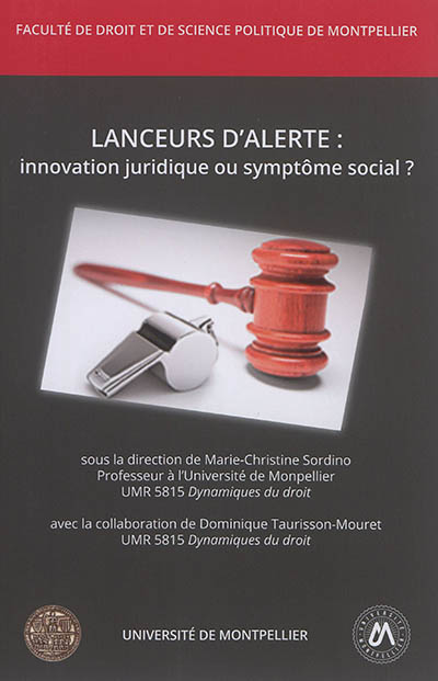 Lanceurs d'alerte : innovation juridique ou symptôme social ? : [actes du colloque du 23 au 24 juin 2016 à l'] Université de Montpellier