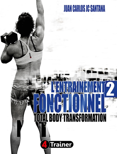 L'entraînement fonctionnel. 2 , Total body transformation