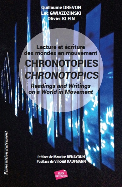 Chronotopies : lecture et écriture des mondes en mouvement = Chronotopics : readings and writings in a world in movement
