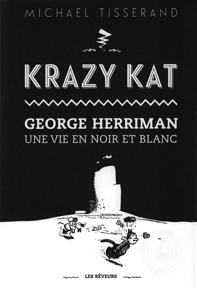 Krazy Kat : George Herriman : une vie en noir et blanc
