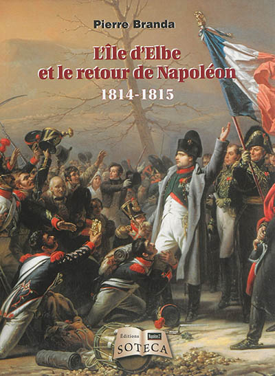L'île d'Elbe et le retour de Napoléon : 1814-1815