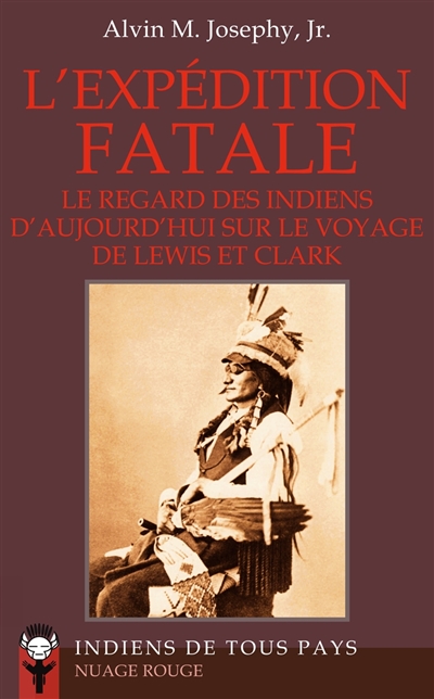 L'expédition fatale : le regard des Indiens d'aujourd'hui sur le voyage de Lewis et Clark