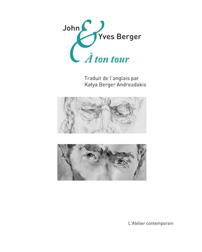 John & Yves Berger : à ton tour : correspondance croisée