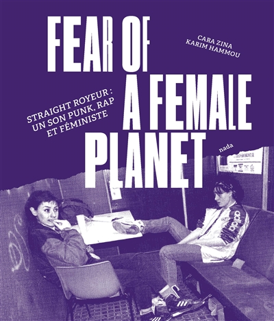Fear of a female planet : Straight Royeur, un son punk, rap et féministe