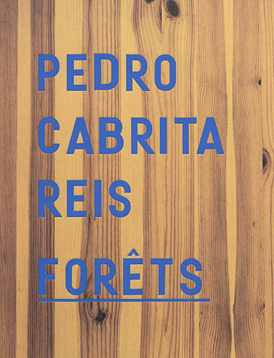 Pedro Cabrita Reis : Forêts