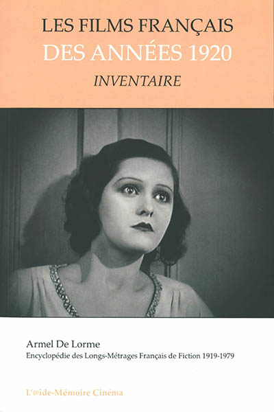 Les films français des années 1920 : inventaire. 1 , [De "À côté du nid" à "Buridan - le héros de la tour de Nesle"]