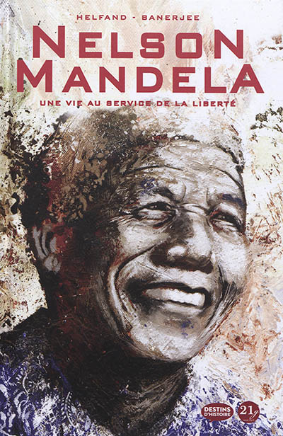 Nelson Mandela : une vie au service de la liberté