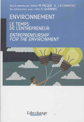 Environnement : le temps de l'entrepreneur = Environnement : entrepreneurship for the environment