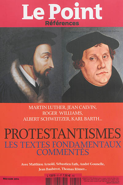 Le Point : références. 51 , Protestantismes : les textes fondamentaux commentés