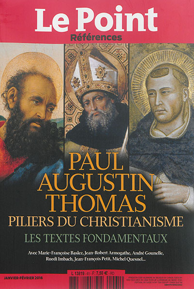Le Point : références. 61 , Paul, Augustin, Thomas : piliers du christianisme : les textes fondamentaux