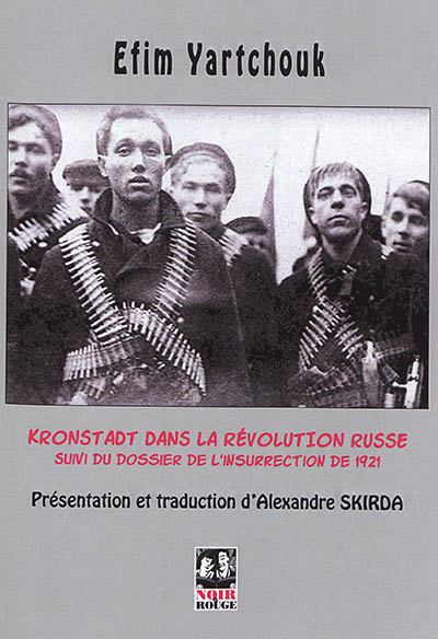 Kronstadt dans la Révolution russe Suivi du Dossier de l'insurrection de 1921