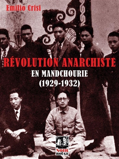 Révolution anarchiste en Mandchourie, 1929-1932 : approche historique de l'expérience de la Commune libertaire initiée par l'anarchisme coréen à l'est de la Mandchourie