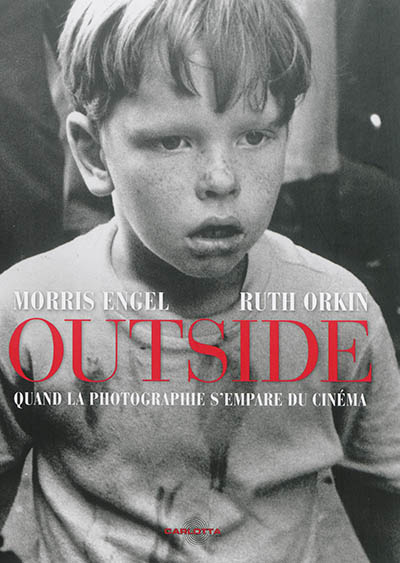 Outside : Morris Engel, Ruth Orkin : quand la photographie s'empare du cinéma = from street photography to filmmaking