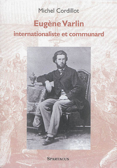 Eugène Varlin : internationaliste et communard