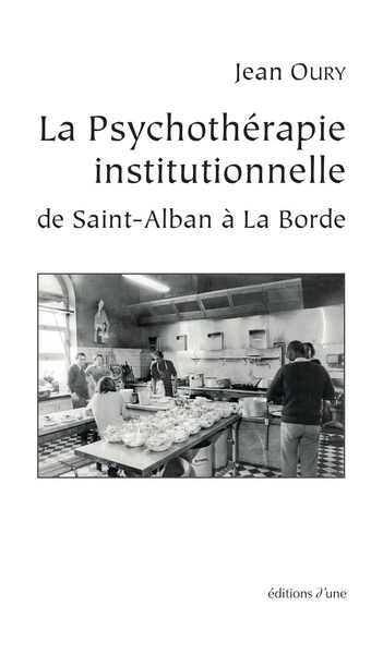 La psychothérapie institutionnelle de Saint-Alban à La Borde
