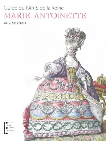 Marie-Antoinette : guide du Paris de la Reine