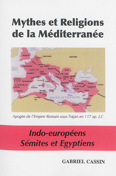 Mythes et religions de la Méditerranée : Indo-Européens, Sémites et Egyptiens