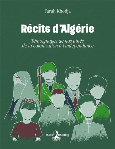 Récits d'Algérie : témoignages de nos aînés, de la colonisation à l'indépendance