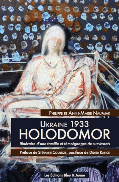 Ukraine 1933, Holodomor : itinéraire d'une famille et témoignages de survivants