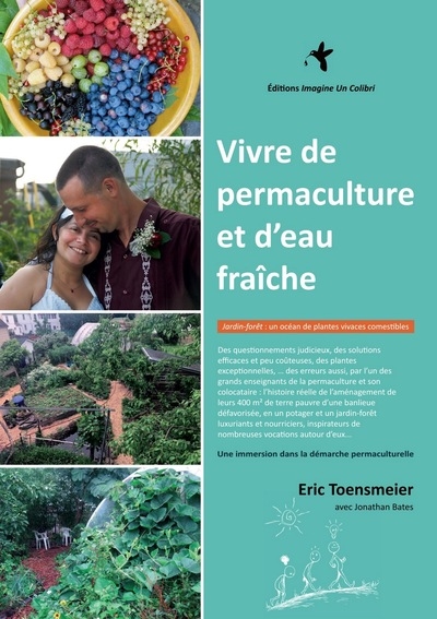 Vivre de permaculture et d'eau fraîche : jardin-forêt : un océan de plantes vivaces comestibles... : une immersion dans la démarche permaculturelle