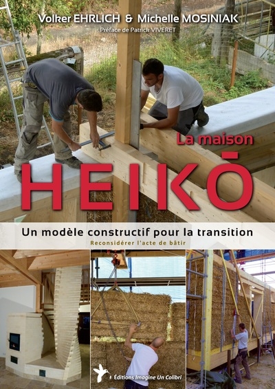 La maison Heiko : un modèle constructif pour la transition : reconsidérer l'acte de bâtir