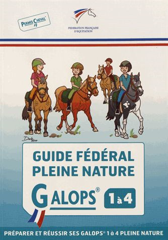 Galops 1 à 4 : guide fédéral pleine nature: : préparer et réussir ses galops® 1 à 4 pleine nature : permis cheval