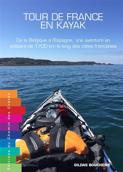 Tour de France en kayak : de la Belgique à l'Espagne, une aventure en solitaire de 1700 km le long des côtes françaises