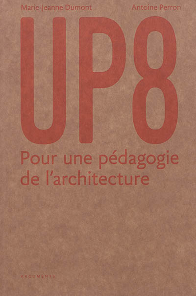 UP8 : pour une pédagogie de l'architecture (1966-1978)