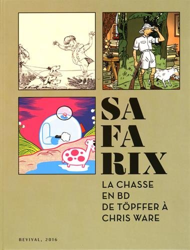 Safarix : la chasse en BD de Töpffer à Chris Ware : [exposition, Paris, Musée de la chasse et de la nature, 30 mars-4 septembre 2016]